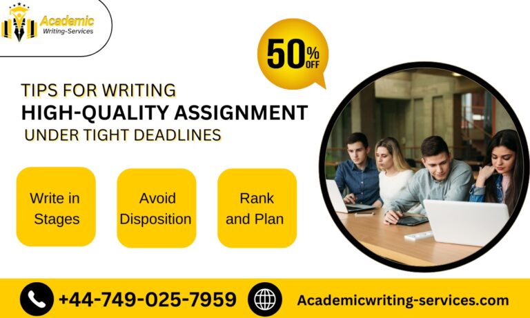 Tips for Writing High-Quality Assignments Under Tight Deadline