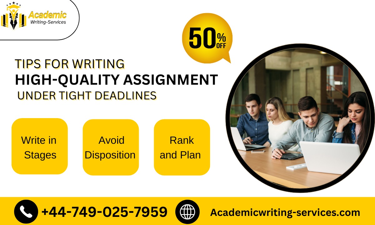 Tips for Writing High-Quality Assignments Under Tight Deadlines